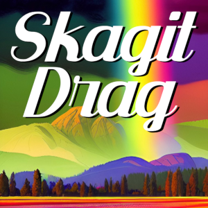 Skagit Valley Drag Show - 10 Years of Inspiration
